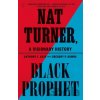 Nat Turner, Black Prophet - Anthony E. Kaye Nat Turner, Black Prophet - Anthony E. Kaye