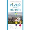 Plzeň a okolí pro děti - Hauner Adam, Haunerová Eva, Flachs Petr, Hůrka Zdeněk, Petr Mazný, Brabencová Soňa, Leiblová Veronika Plzeň a okolí pro děti - Hauner Adam, Haunerová Eva, Flachs Petr, Hůrka Zdeněk, Petr Mazný, Brabencová Soňa, Leiblová Veronika