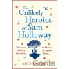 The Unlikely Heroics of Sam Holloway - Rhys Thomas The Unlikely Heroics of Sam Holloway - Rhys Thomas