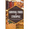 Survival Foods To Stockpile (Brožovaná) Survival Foods To Stockpile (Brožovaná)