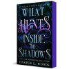What Hunts Inside the Shadows What Hunts Inside the Shadows