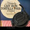 My Victoria Cast Iron Tortilla Press Cookbook My Victoria Cast Iron Tortilla Press Cookbook