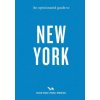 An Opinionated Guide to New York An Opinionated Guide to New York