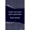 How to Fight Anti-Semitism How to Fight Anti-Semitism