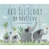 Ako šli slony na návštev… Ako šli slony na návštev…