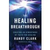 Healing Breakthrough - Creating an Atmosphere of Faith for Healing Healing Breakthrough - Creating an Atmosphere of Faith for Healing
