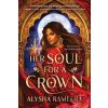 Her Soul for a Crown - Alysha Rameera Her Soul for a Crown - Alysha Rameera