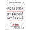Politika klanové myšlení - Skupinový instinkt a osud národů - Amy Chua Politika klanové myšlení - Skupinový instinkt a osud národů - Amy Chua