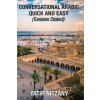 Conversational Arabic Quick and Easy: Tunisian Arabic Dialect, Tunisia, Tunis, Travel to Tunisia, Tunisia Travel Guide Conversational Arabic Quick and Easy: Tunisian Arabic Dialect, Tunisia, Tunis, Travel to Tunisia, Tunisia Travel Guide