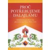 Proč potřebujeme dalajlamu. Dalajlamovy pravdivé činy jako politické řešení pro Čínu, Tibet a svět - Thurman, Robert Proč potřebujeme dalajlamu. Dalajlamovy pravdivé činy jako politické řešení pro Čínu, Tibet a svět - Thurman, Robert