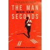 The Man Who Saw Seconds (Alexander Boldizar)(Brožovaná) The Man Who Saw Seconds (Alexander Boldizar)(Brožovaná)