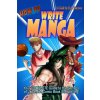 How to Write Manga: Your Complete Guide to the Secrets of Japanese Comic Book Storytelling (R. A. Paterson)(Brožovaná) How to Write Manga: Your Complete Guide to the Secrets of Japanese Comic Book Storytelling (R. A. Paterson)(Brožovaná)