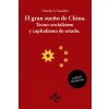 El gran sueño de China. Tecno-Socialismo y capitalismo de estado (CLAUDIO FEIJOO)(Brožovaná) El gran sueño de China. Tecno-Socialismo y capitalismo de estado (CLAUDIO FEIJOO)(Brožovaná)