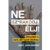 Ne sz*rakodj, élj! (Gary John Bishop)(Pevná) Ne sz*rakodj, élj! (Gary John Bishop)(Pevná)