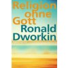 Religion ohne Gott (Ronald Dworkin,Eva Engels)(Pevná) Religion ohne Gott (Ronald Dworkin,Eva Engels)(Pevná)