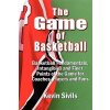 The Game of Basketball: Basketball Fundamentals, Intangibles and Finer Points of the Game for Coaches, Players and Fans Sivils KevinPaperback