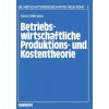 Betriebswirtschaftliche Produktions- Und Kostentheorie (Klaus Dellmann)(Brožovaná) Betriebswirtschaftliche Produktions- Und Kostentheorie (Klaus Dellmann)(Brožovaná)