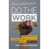 Do the Work (Gary John Bishop)(Brožovaná) Do the Work (Gary John Bishop)(Brožovaná)