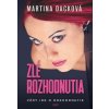 Zlé rozhodnutia (Martina Dacková) Zlé rozhodnutia (Martina Dacková)