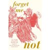 Forget Me Not Forget Me Not