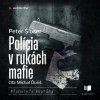 Polícia v rukách mafie Polícia v rukách mafie
