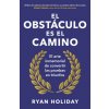 El Obstaculo Es El Camino El Obstaculo Es El Camino