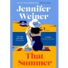 That Summer - Jennifer Weiner, Piatkus Books That Summer - Jennifer Weiner, Piatkus Books