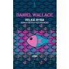 Velká ryba - Daniel Wallace Velká ryba - Daniel Wallace