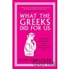 What the Greeks Did for Us - Tony Spawforth What the Greeks Did for Us - Tony Spawforth