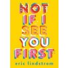Not If I See You First - Eric Lindstrom, Harper Collins Children's Books Not If I See You First - Eric Lindstrom, Harper Collins Children's Books