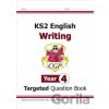 KS2 English Year 4 Writing Targeted Question Book - CGP Books, CGP Books KS2 English Year 4 Writing Targeted Question Book - CGP Books, CGP Books