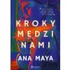 Kroky medzi nami - Ana Maya Kroky medzi nami - Ana Maya