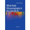Whole Body Ultrasonography in the Critically Ill (Daniel A. Lichtenstein)(Brožovaná) Whole Body Ultrasonography in the Critically Ill (Daniel A. Lichtenstein)(Brožovaná)
