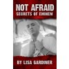 Not Afraid Secrets of Eminem: Birth to 2019 (Lisa Sharon Gardiner)(Brožovaná) Not Afraid Secrets of Eminem: Birth to 2019 (Lisa Sharon Gardiner)(Brožovaná)