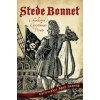 Stede Bonnet:: Charleston's Gentleman Pirate Stede Bonnet:: Charleston's Gentleman Pirate