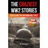 The Craziest Stories of World War 2 (Auke de Haan)(Brožovaná) The Craziest Stories of World War 2 (Auke de Haan)(Brožovaná)