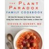 The Plant Paradox Family Cookbook - Steven R. Gundry The Plant Paradox Family Cookbook - Steven R. Gundry