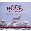When the Wolves Returned (Dorothy Hinshaw Patent, Dan Hartman)(Pevná) When the Wolves Returned (Dorothy Hinshaw Patent, Dan Hartman)(Pevná)