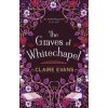 Graves of Whitechapel (Claire Evans)(Brožovaná) Graves of Whitechapel (Claire Evans)(Brožovaná)