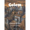 Golem - Eduard Petiška, Libuše Vendlová (ilustrátor) Golem - Eduard Petiška, Libuše Vendlová (ilustrátor)