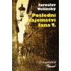 Poslední tajemství Jana T., 2.vydání (Jaroslav Velinský) Poslední tajemství Jana T., 2.vydání (Jaroslav Velinský)