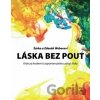 Láska bez pout - Zdeněk Weber, Šárka Weberová Láska bez pout - Zdeněk Weber, Šárka Weberová