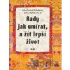 Rady jak umírat, a žít lepší život - Dalajláma Rady jak umírat, a žít lepší život - Dalajláma