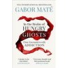 In the Realm of Hungry Ghosts - Gabor Maté In the Realm of Hungry Ghosts - Gabor Maté