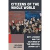 Citizens of the Whole World - Benjamin Balthaser, Verso Books Citizens of the Whole World - Benjamin Balthaser, Verso Books