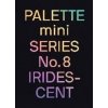 PALETTE mini 08: Iridescent - autor neuvedený PALETTE mini 08: Iridescent - autor neuvedený