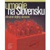 Umenie na Slovensku - Stručné dejiny obrazov