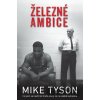 Železné ambice - Mike Tyson Železné ambice - Mike Tyson