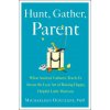 Hunt, Gather, Parent Hunt, Gather, Parent