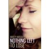 Nothing Left to Lose Nothing Left to Lose